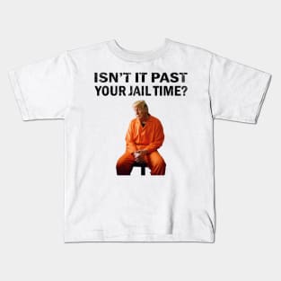 Isn't-it-past-your-jail-time Kids T-Shirt